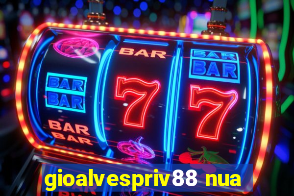 gioalvespriv88 nua